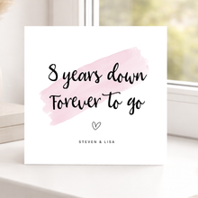 Load image into Gallery viewer, Wedding Anniversary Card with '8 years down, Forever to go' text on a white square card