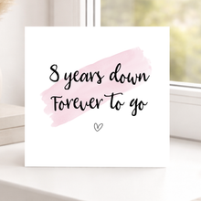 Load image into Gallery viewer, Card with '8 years down Forever to go' text on a white square card with a pink watercolour stroke background