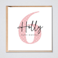 Load image into Gallery viewer, Personalised 6th birthday card for her, with a large pink polka dot number 6 illustration.  The personalised name and Happy Birthday is printed across the illustration.