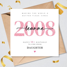 Load image into Gallery viewer, Personalised 18th Birthday Card, 2008 Daughter Granddaughter Niece